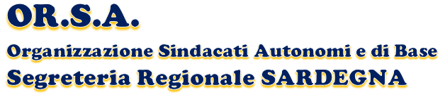 ORSA - Organizzazione Sindacati Autonomi e di base - Segreteria Regionale Sardegna